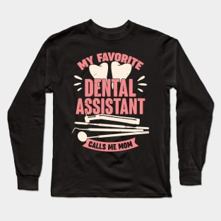 My Favorite Dental Assistant Calls Me Mom Long Sleeve T-Shirt